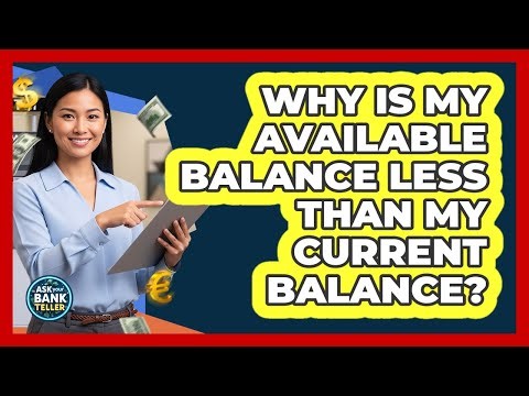 Why Is My Available Balance Less Than My Current Balance?