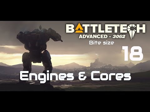 Engines & Cores - Battletech Advanced 3062 Bitesize Ep 18