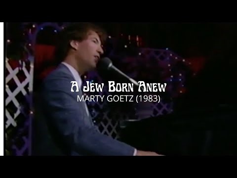 'A Jew Born Anew' | Marty Goetz (1983)