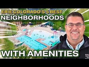 2024 Tour of Erie Colorado's Best Neighborhoods with Amenities- Top 5 Ranked!