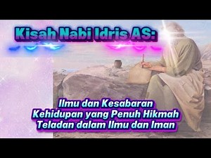 The story of Prophet Idris in the Quran and hadith provides several valuable lessons, including: