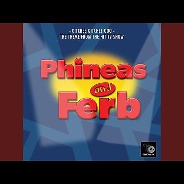 Gitchee Gitchee Goo (From "Phineas And Ferb")