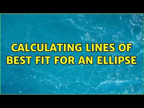Calculating lines of best fit for an ellipse (2 Solutions!!)
