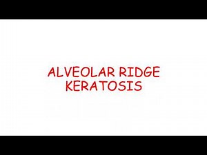 ALVEOLAR RIDGE KERATOSIS