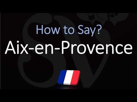 How to Pronounce Aix en Provence? French Pronunciation