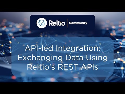 API-led Integration: Exchanging Data Using Reltio's REST APIs