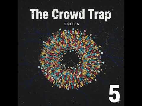 The Crowd Trap: How Group-think, Movements, and Ideologies Hijack Your Mind --Episode 5