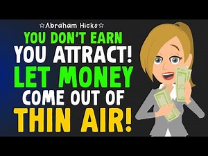 You Attract You Don't Earn ⭐ It's Time To Let Money Come Out Of Thin Air 💸 Abraham Hicks 2025