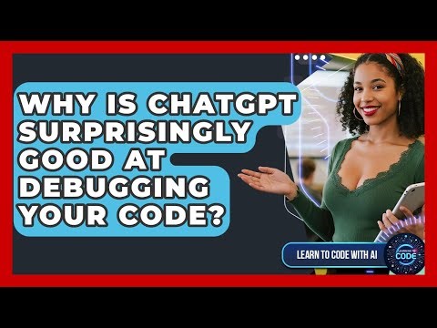 Why Is ChatGPT Surprisingly Good At Debugging Your Code? - Learning To Code With AI