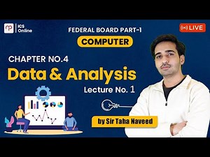 FREE FBISE | Computer Part 1 | Data & Analysis | Ch 4 | Lecture 1 | Sir Taha Naveed | ICS | NBF