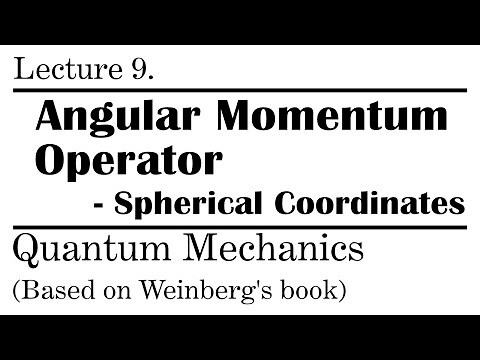 9. Angular Momentum Operator in Spherical Coordinates | Weinberg’s Lectures on Quantum Mechanics