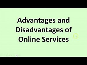 Advantages and Disadvantages of Online Services