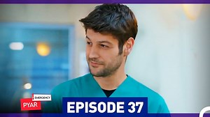 Emergency Pyar Episode 37 (Urdu Dubbed)