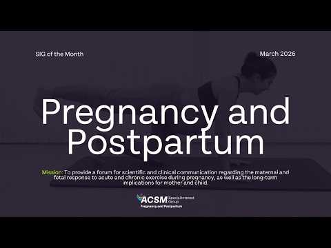 ACSM Pregnancy and Postpartum Special Interest Group - SIG of the Month
