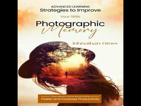 Photographic Memory: Advanced Learning Strategies to Improve Your Skills (Proven Methods of