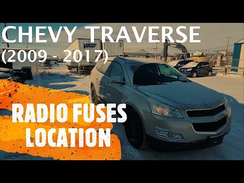 Chevrolet Traverse - RADIO FUSES LOCATION (2009 - 2017)