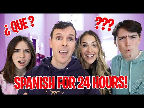 SPEAKING SPANISH FOR 24 HOURS!