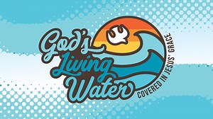 VBS 2023 Overview: God’s Living Water