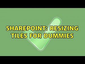 Sharepoint: Resizing tiles for Dummies