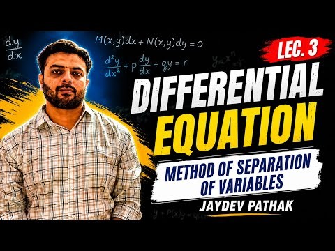 Differential Equations Method of Separation of Variables Lec.3 | Jaydev Pathak