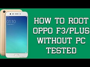 How To Root Oppo F3 And F3 Plus | Root Any oppo Device Easily