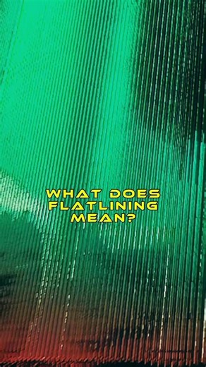 What does flatlining mean?