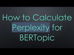 How to Calculate Perplexity for BERTopic