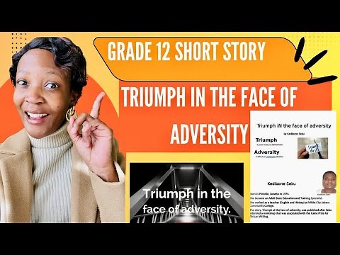Grade 12 short story analysis: Triumph in the face of Adversity.