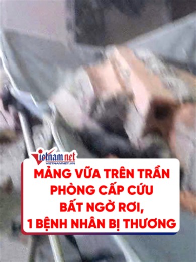 Mảng vữa trên trần phòng cấp cứu bất ngờ rơi, 1 bệnh nhân bị thương #vietnamnet #tiktoknews #doisong #suckhoe