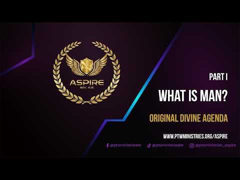 Original Divine Agenda: What is Man #Part1