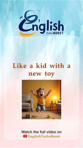 Like a kid with a new toy | Idiom | #shorts