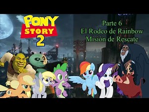 Pony Story 2 Parte 6: El Rodeo de Rainbow / Misión de Rescate