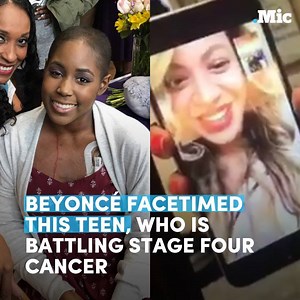 98K views · 1.1K reactions | Beyoncé FaceTimed a teenager battling stage four cancer — whose final wish was to meet her idol. | Mic | Facebook