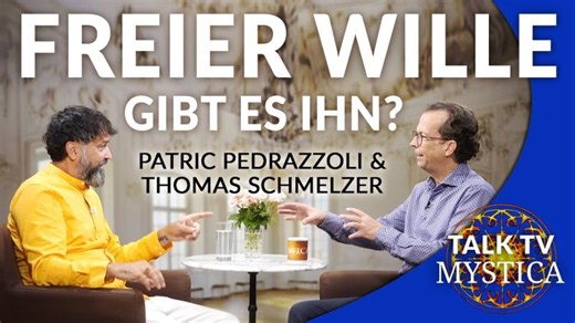 Patric Pedrazzoli & Thomas Schmelzer im free spirit talk - Freier Wille: Gibt es ihn? | MYSTICA.TV | Thomas Schmelzer