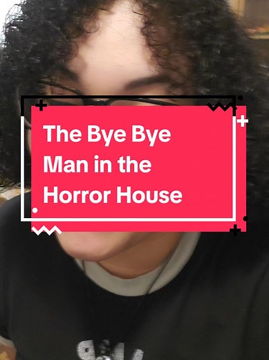 The Bye Bye Man in the Horror House Skit