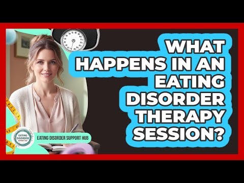 What Happens In An Eating Disorder Therapy Session?