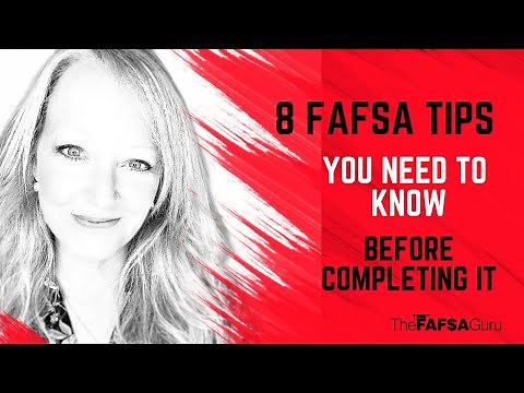 8 FAFSA Tips You Need to Know Before Completing It.
