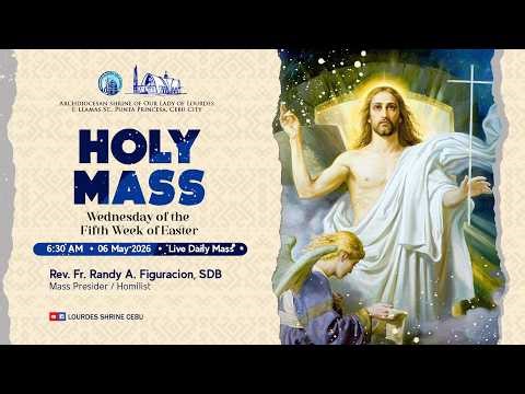 6:30 AM | 5TH WEEK OF EASTER | 6 MAY 2026 | REV. FR. RANDY A. FIGURACION, SDB
