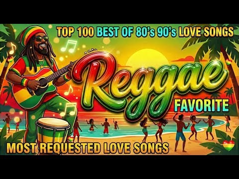 🎉 TOP 100 BEST OF 80's 90's LOVE SONGS ⏰ REGGAE FAVORITE 🔥 MOST REQUESTED LOVE SONG 💘