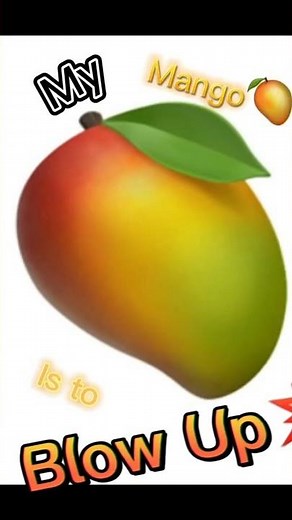 My Mango🥭 is to Blow Up💥. (Image Version) #shorts #mango #meme