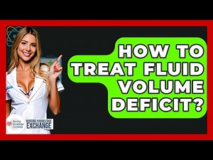 How To Treat Fluid Volume Deficit? - Nursing Knowledge Exchange