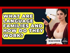 What Are Language Families And How Do They Work? - The Daily Definition