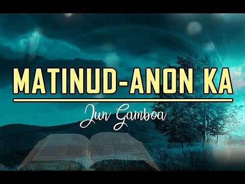 MATINUD-ANON KA with Lyrics | Jun Gamboa | Bisaya Christian Song