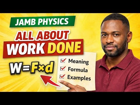 WORK DONE in Physics (JAMB 2026) | Simple Explanation + Past Questions
