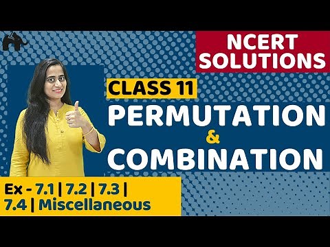 Permutation & Combination | NCERT solutions Class 11 Maths | Ex 7.1, Ex 7.3, Ex 7.4, Miscellaneous