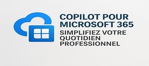 TUTO Copilot pour Microsoft 365 : Simplifiez votre quotidien professionnel sur Tuto.com