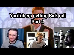 YouTubers getting Rick roll (part 2)