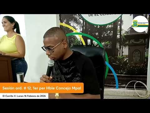 Sesión ord 1er perio 12 Hble Concejo Mpal El Cerrito V Lunes 16 Feb 26