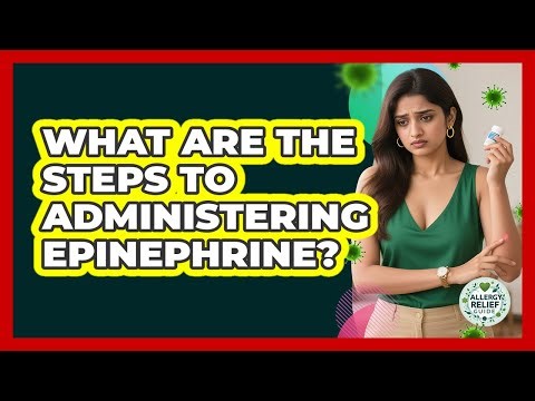 What Are The Steps To Administering Epinephrine?