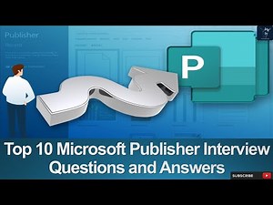 Microsoft Publisher Interview Questions and Answers | Top 10 Q&A | Ms Publisher Interview Tips